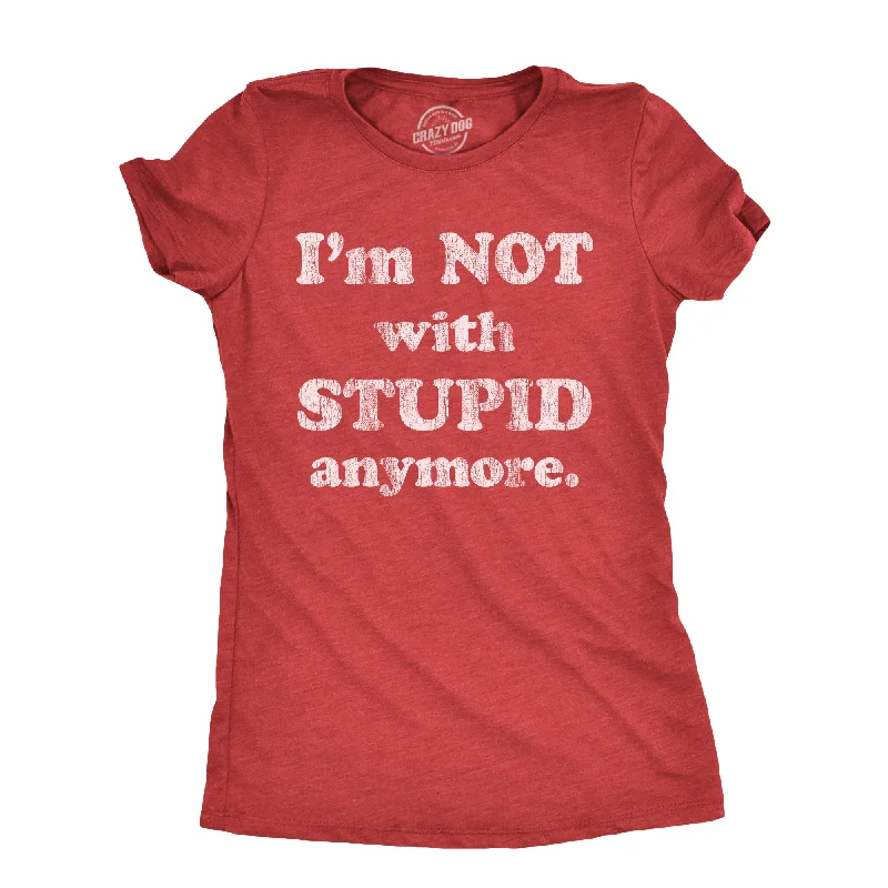 tie dye graphic T-shirt-Im Not With Stupid Anymore Women's T Shirt