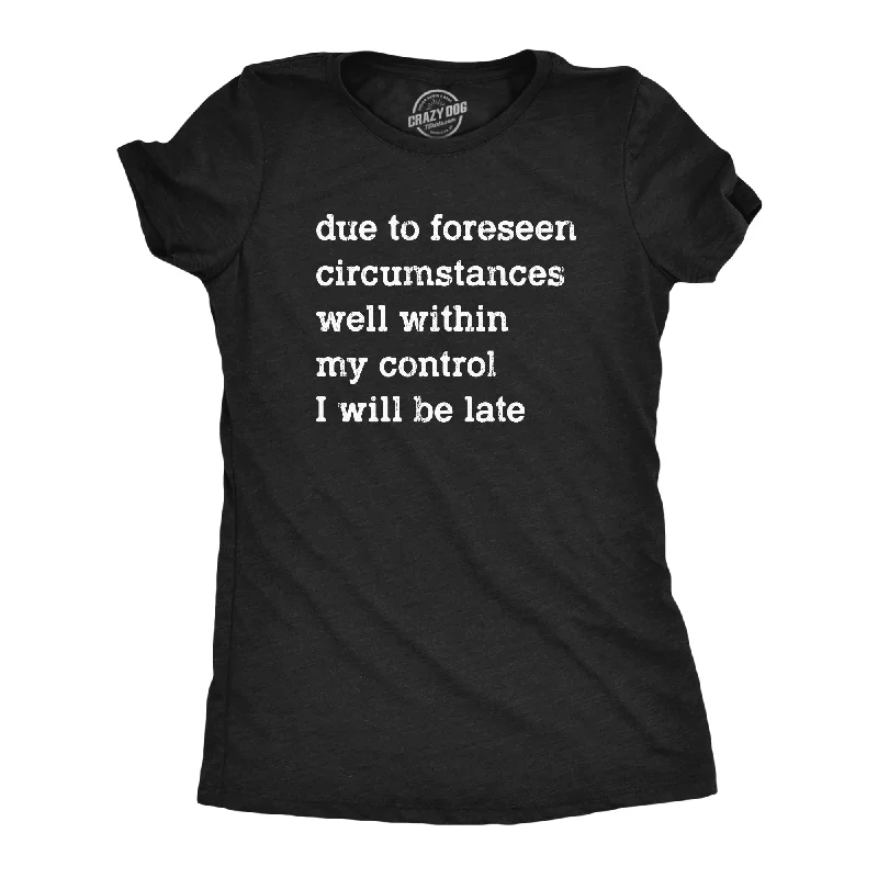 funny animal print T-shirt-Due To Forseen Circumstances I Will Be Late Women's T Shirt