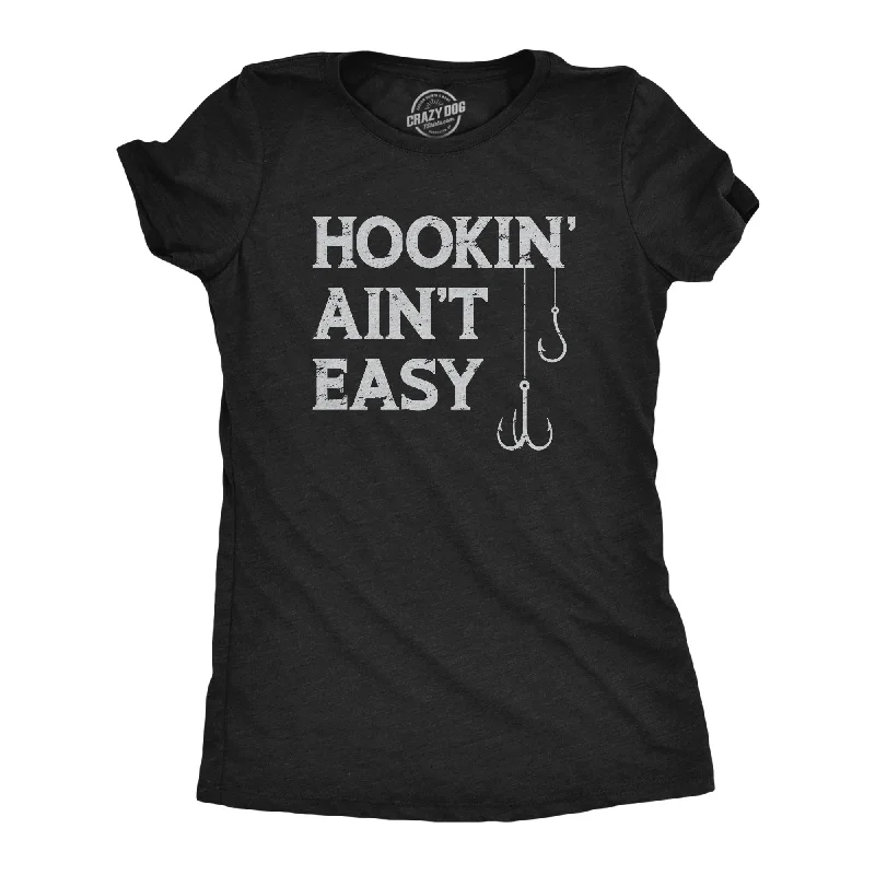 trendy graphic T-shirt-Hookin Aint Easy Women's T Shirt