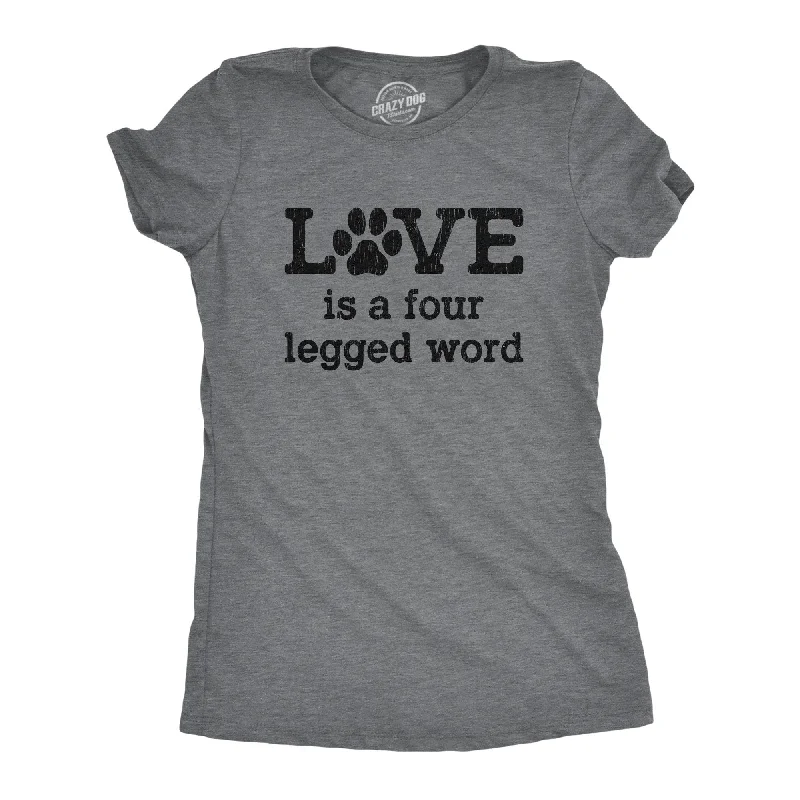 trendy graphic T-shirt-Love Is A Four Legged Word Women's T Shirt