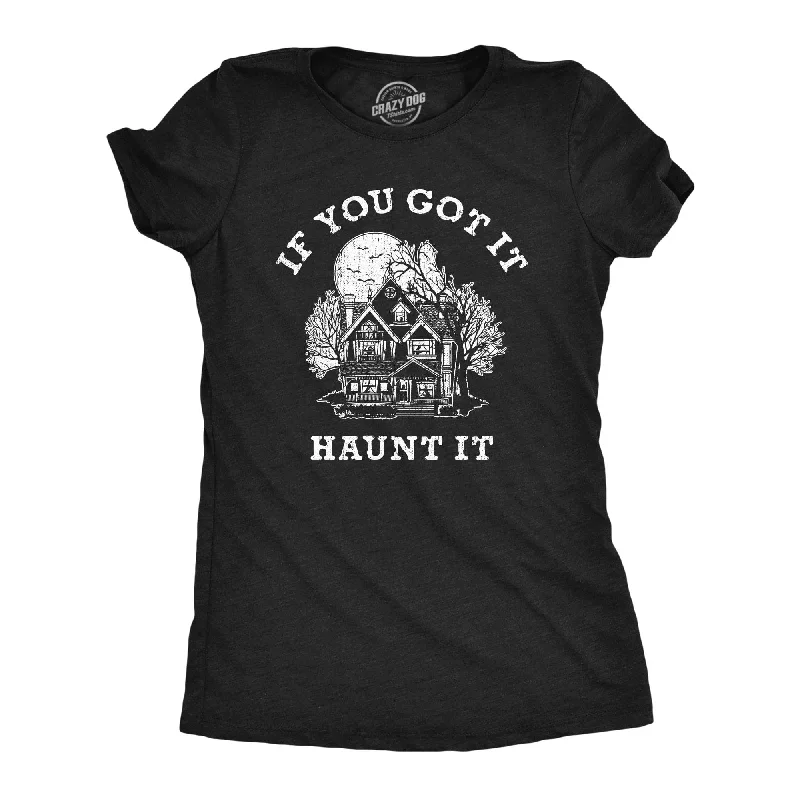 cool slogan T-shirt-If You Got It Haunt It Women's T Shirt