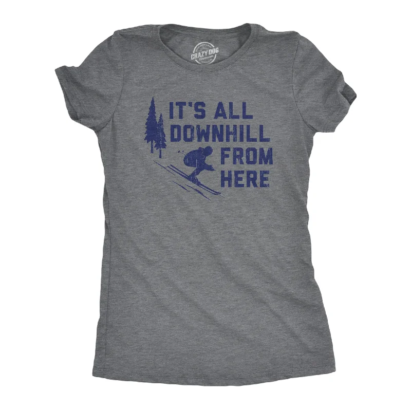 cool print T-shirt-Its All Downhill From Here Women's T Shirt