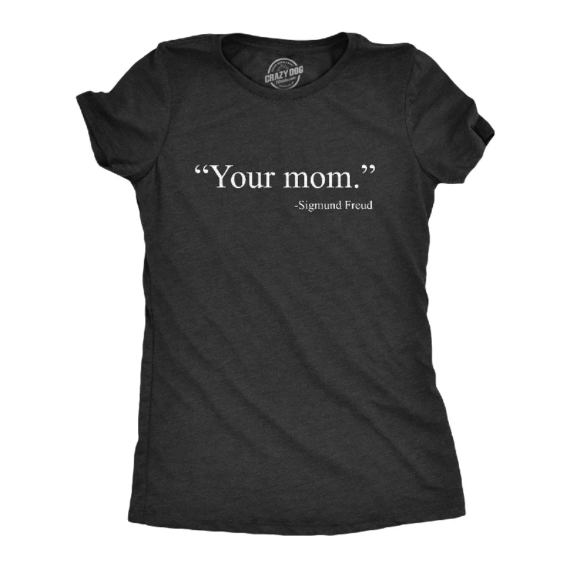 geek T-shirt-Your Mom -Sigmund Freud Women's T Shirt