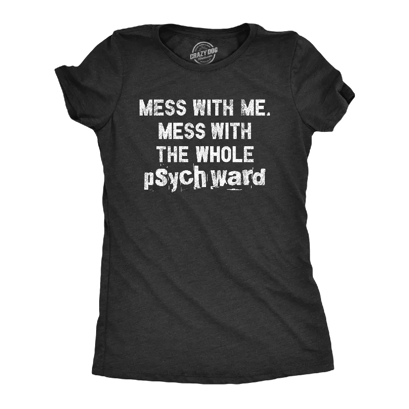 lightweight T-shirt-Mess With Me Mess With The Whole Psych Ward Women's T Shirt