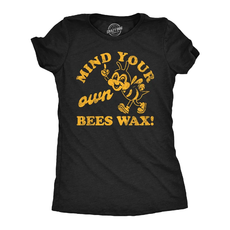 funny design T-shirt-Mind Your Own Bees Wax Women's T Shirt