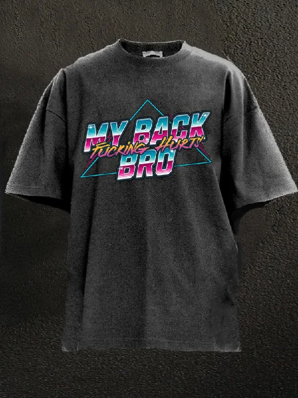 printed graphic T-shirt-my back hurts bro Washed Gym Shirt