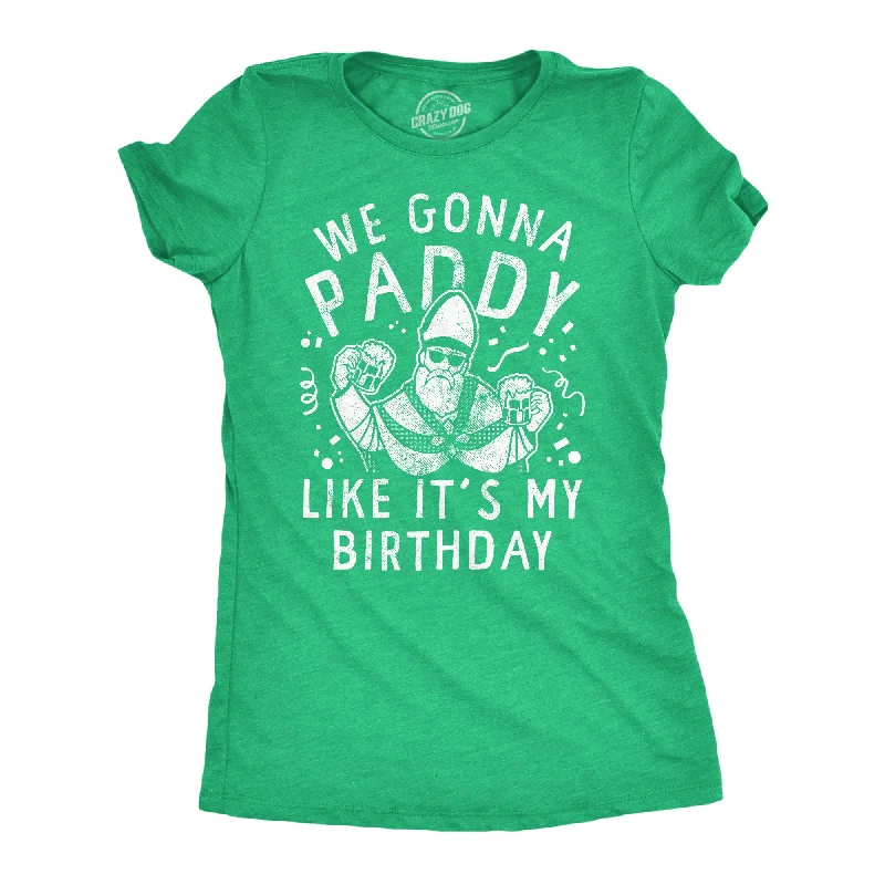 travel T-shirt-We Gonna Paddy Like Its My Birthday Women's T Shirt