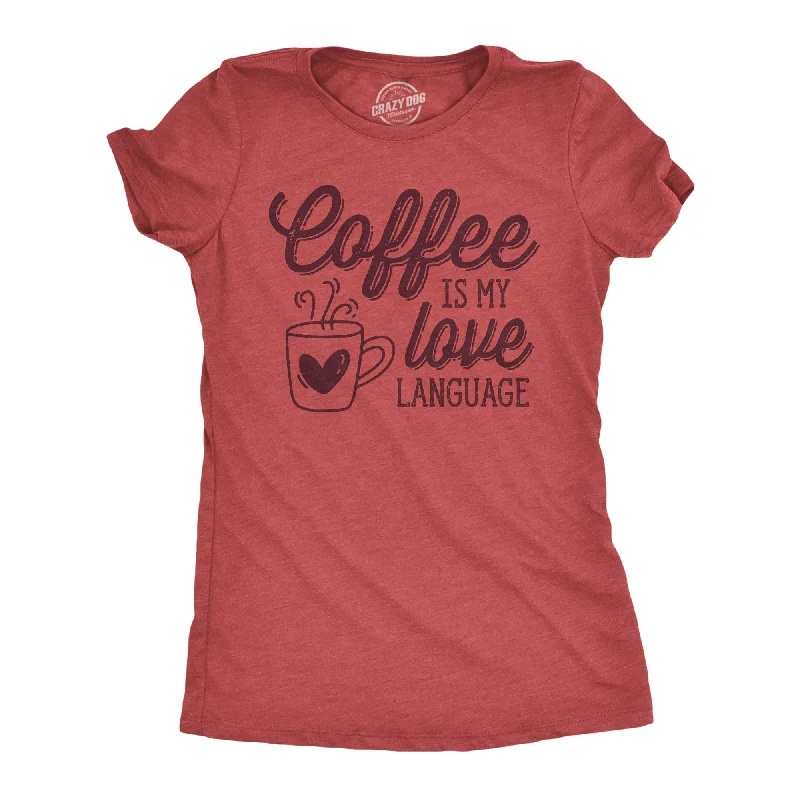 men’s T-shirt-Coffee Is My Love Language Women's T Shirt