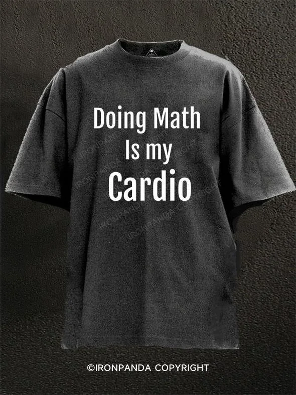 love T-shirt-Doing Math Is my Cardio Washed Gym Shirt