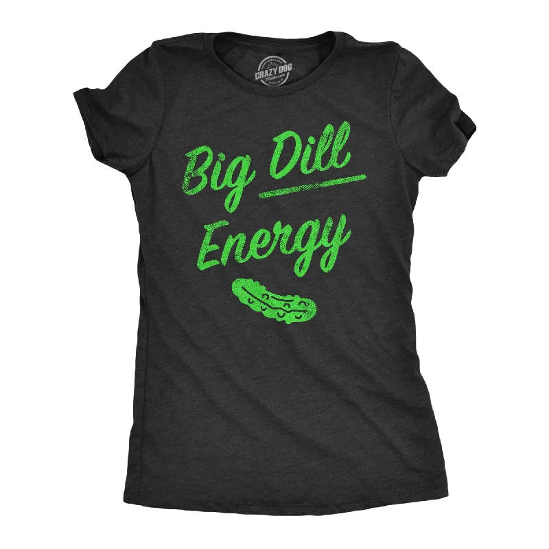 plain white T-shirt-Big Dill Energy Women's T Shirt