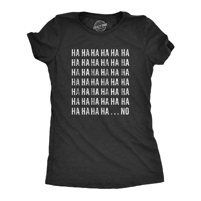 graphic art T-shirt-HAHAHA….NO Women's T Shirt