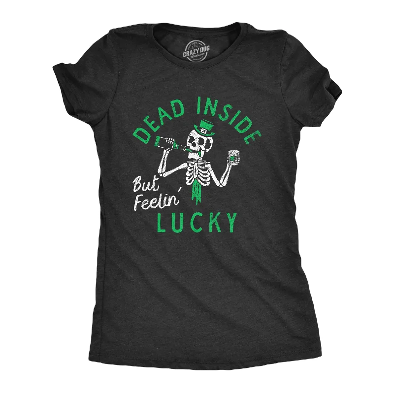 rebellious T-shirt-Dead Inside But Feeling Lucky Women's T Shirt