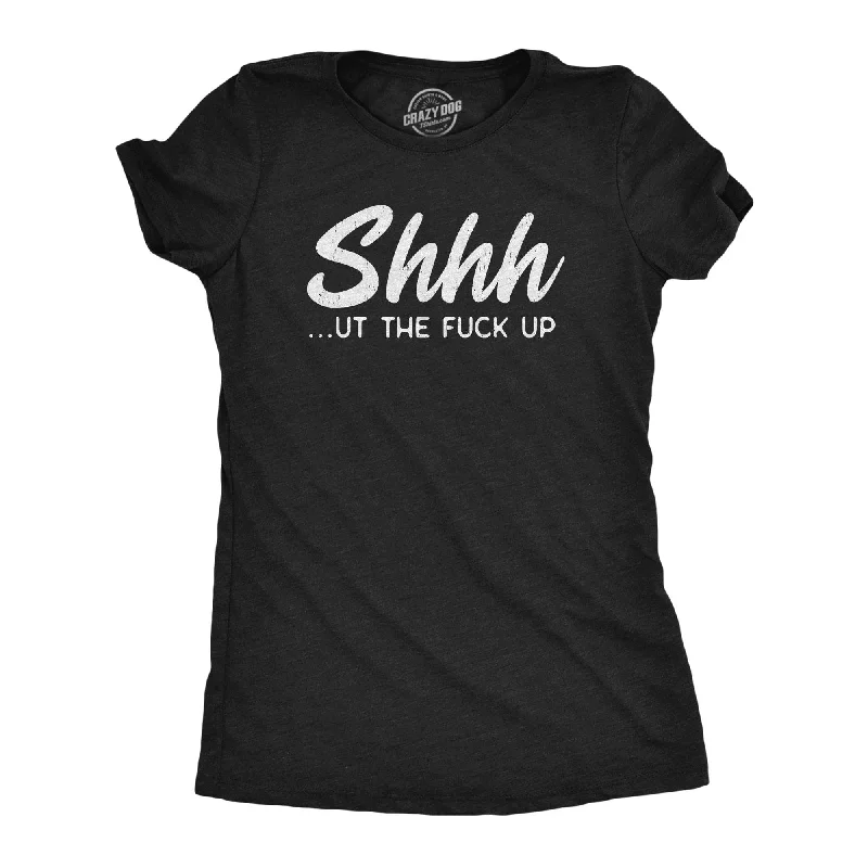 black T-shirt-Shhh…ut The Fuck Up Women's T Shirt