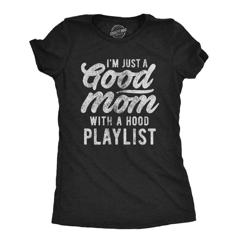 hipster T-shirt-I'm Just A Good Mom With A Hood Playlist Women's T Shirt