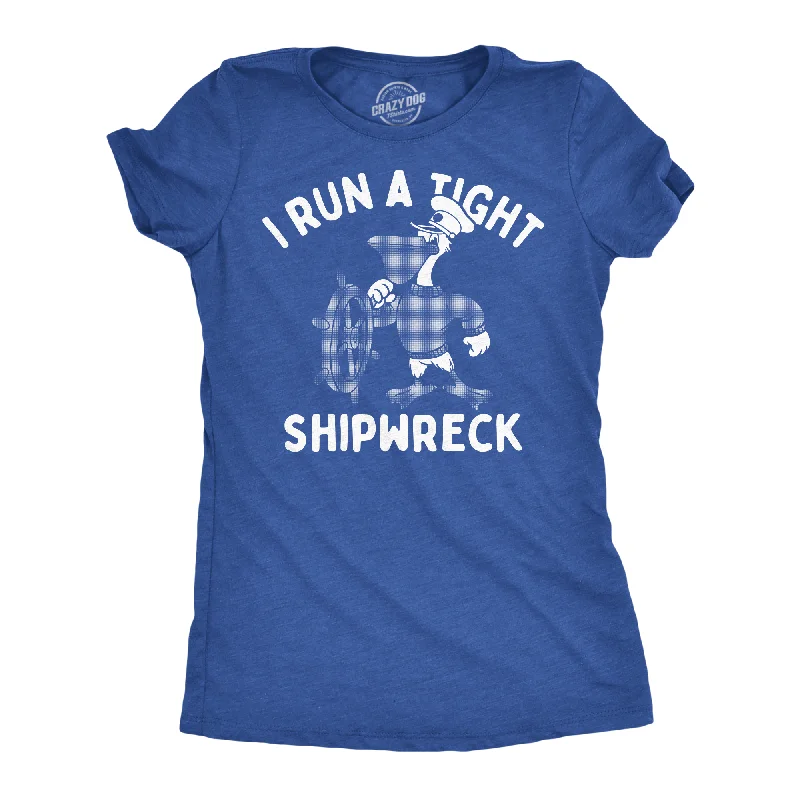 trendy graphic T-shirt-I Run A Tight Shipwreck Women's T Shirt