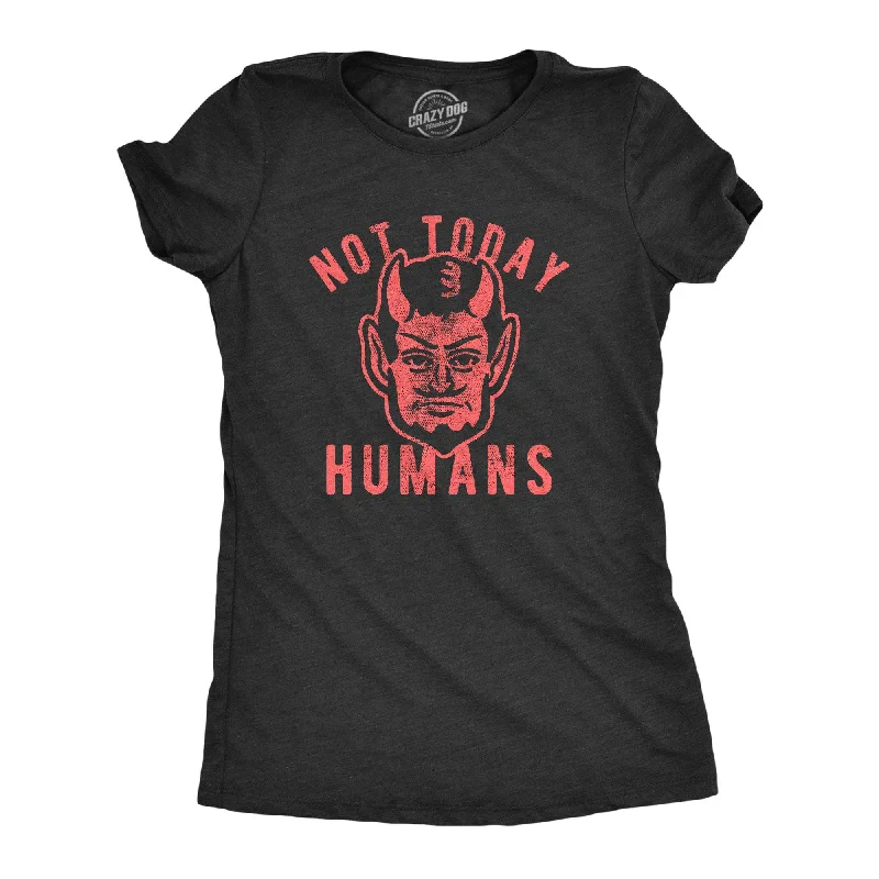 hip-hop T-shirt-Not Today Humans Women's T Shirt