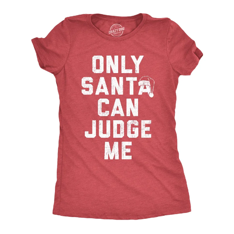 funny T-shirt-Only Santa Can Judge Me Women's T Shirt