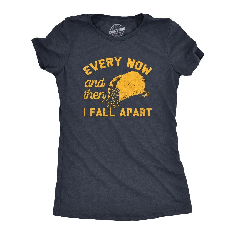 printed T-shirt-Every Now And Then I Fall Apart Women's T Shirt