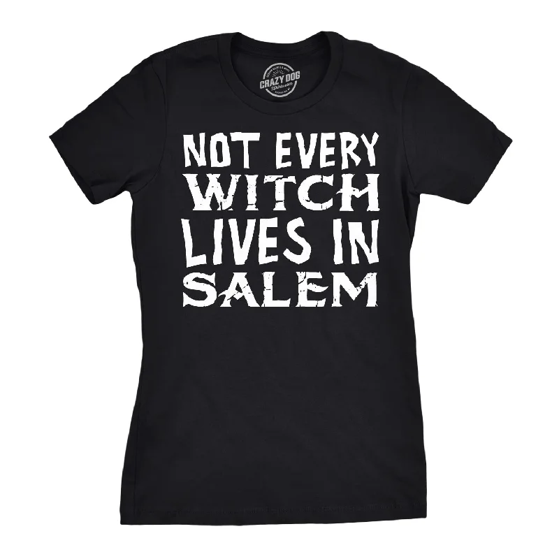 rebellious T-shirt-Not Every Witch Lives In Salem Women's T Shirt