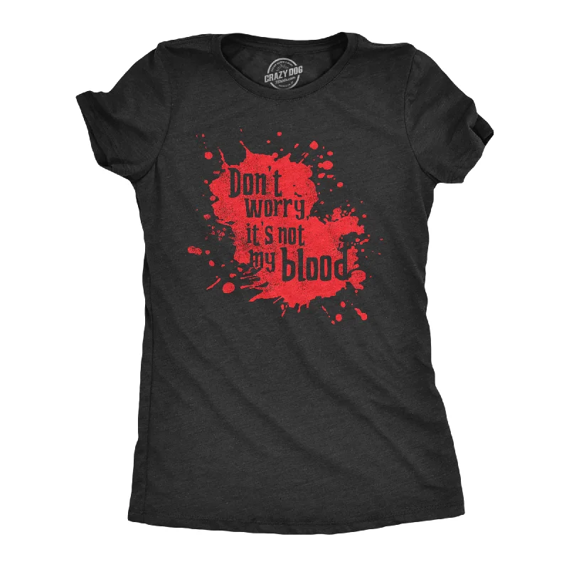 eco-conscious T-shirt-Dont Worry Its Not My Blood Women's T Shirt