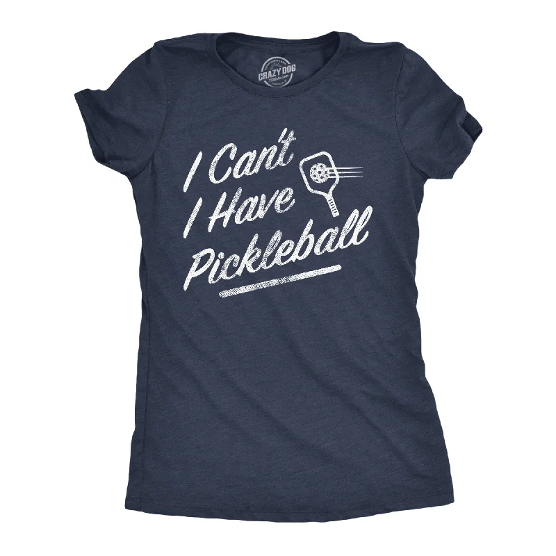 casual style T-shirt-I Cant I Have Pickleball Women's T Shirt