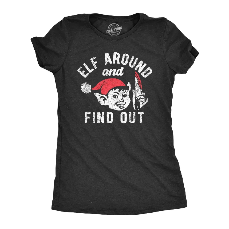 fitness T-shirt-Elf Around And Find Out Women's T Shirt