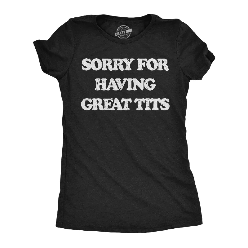 oversized graphic T-shirt-Sorry For Having Great Tits Women's T Shirt