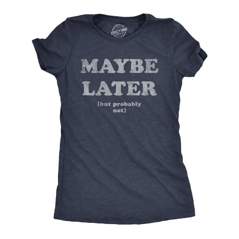 sports T-shirt-Maybe Later Women's T Shirt