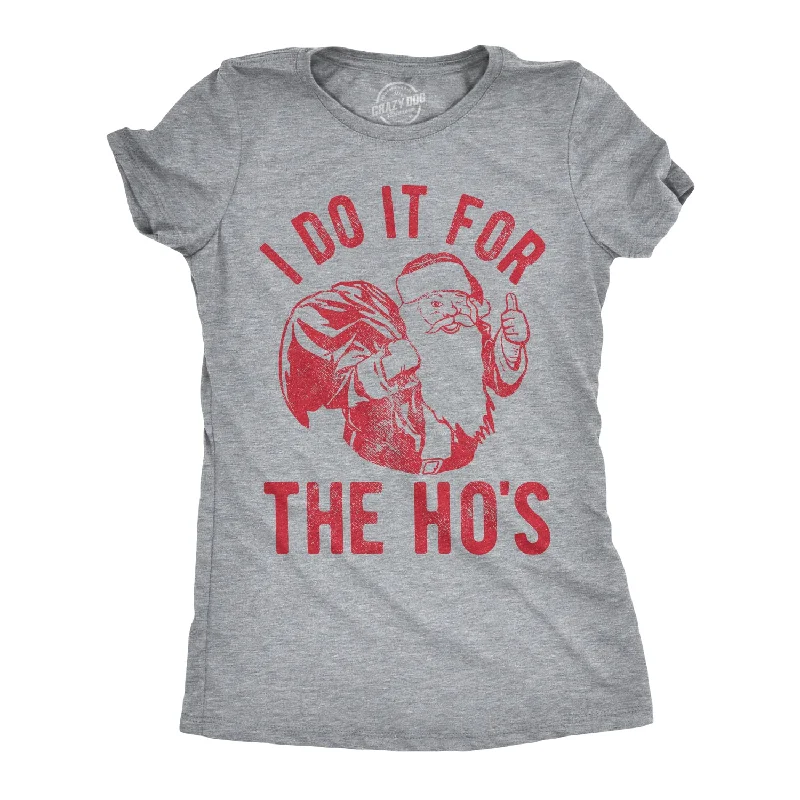 cute graphic T-shirt-I Do It For The Ho's Women's T Shirt