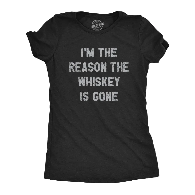 funny T-shirt-I'm The Reason The Whiskey Is Gone Women's T Shirt