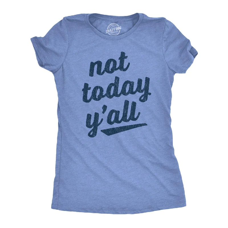 neon T-shirt-Not Today Y'all Women's T Shirt