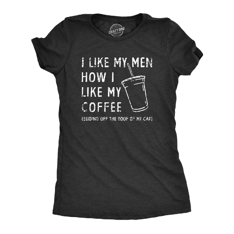 rebellious T-shirt-I Like My Men How I Like My Coffee Women's T Shirt