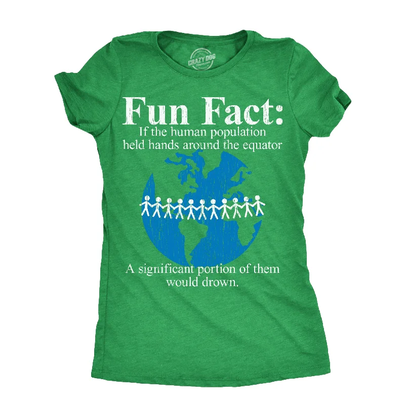 band T-shirt-Fun Fact If The Human Population Held Hands Around The Equator A Significant Portion Of Them Would Drown Women's T Shirt