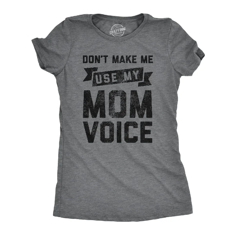 festival T-shirt-Don't Make Me Use My Mom Voice Women's T Shirt