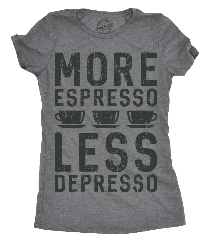 designer T-shirt-More Espresso Less Depresso Women's T Shirt