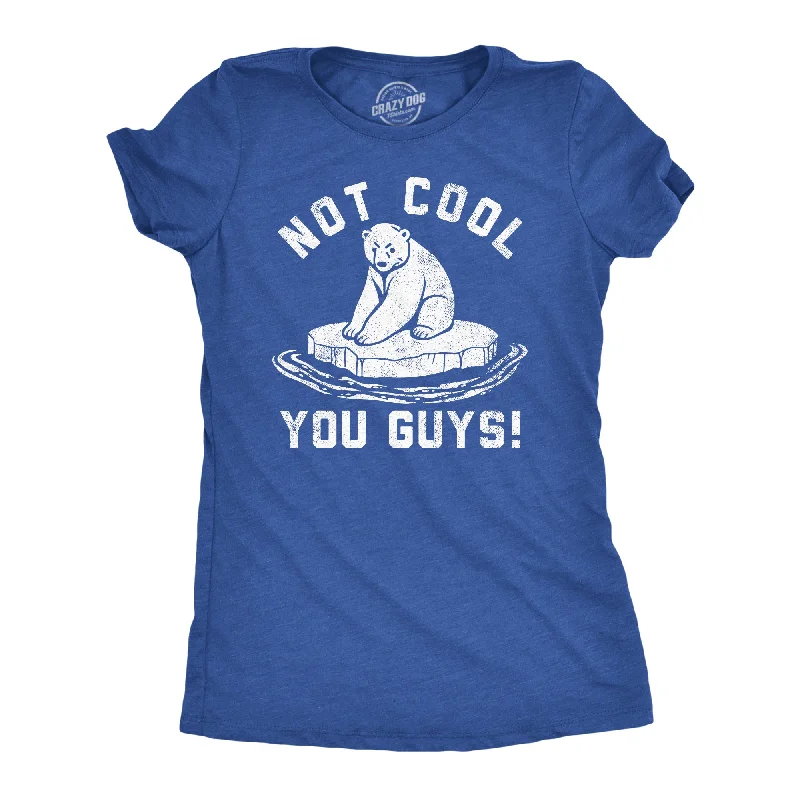 comfortable T-shirt-Not Cool You Guys Women's T Shirt