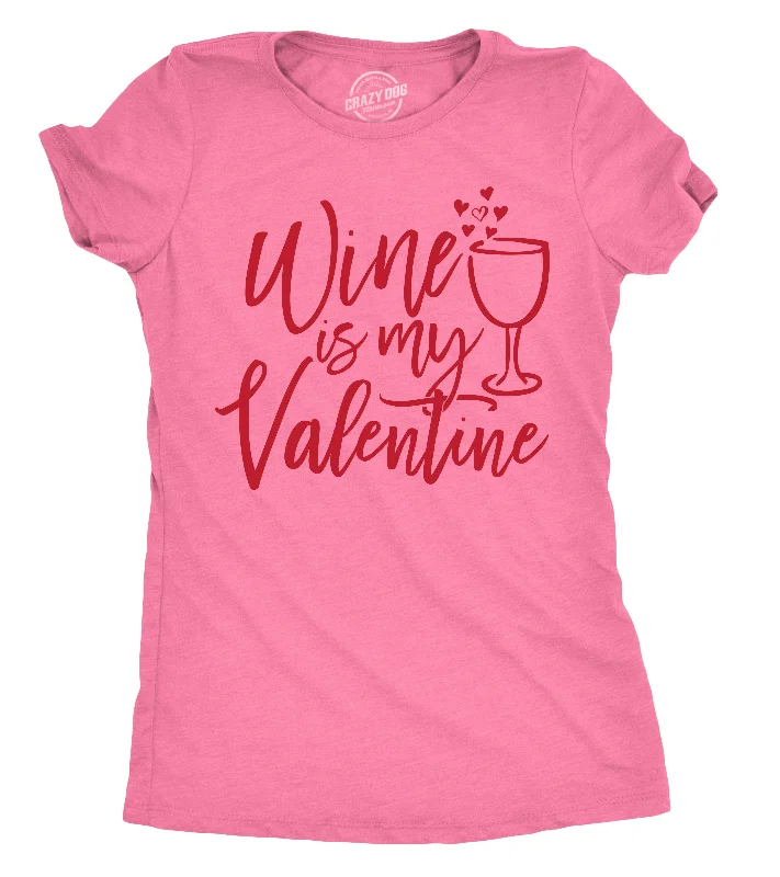 cool print T-shirt-Wine Is My Valentine Women's T Shirt