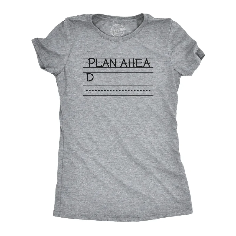 cool graphic T-shirt-Plan Ahead Women's T Shirt