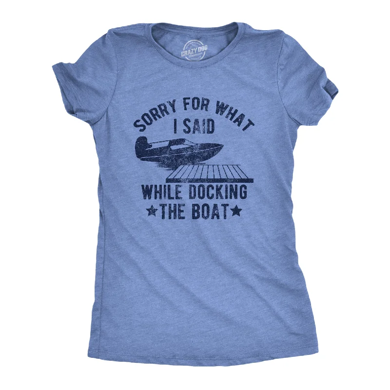 unique T-shirt-Sorry For What I Said While Docking The Boat Women's T Shirt