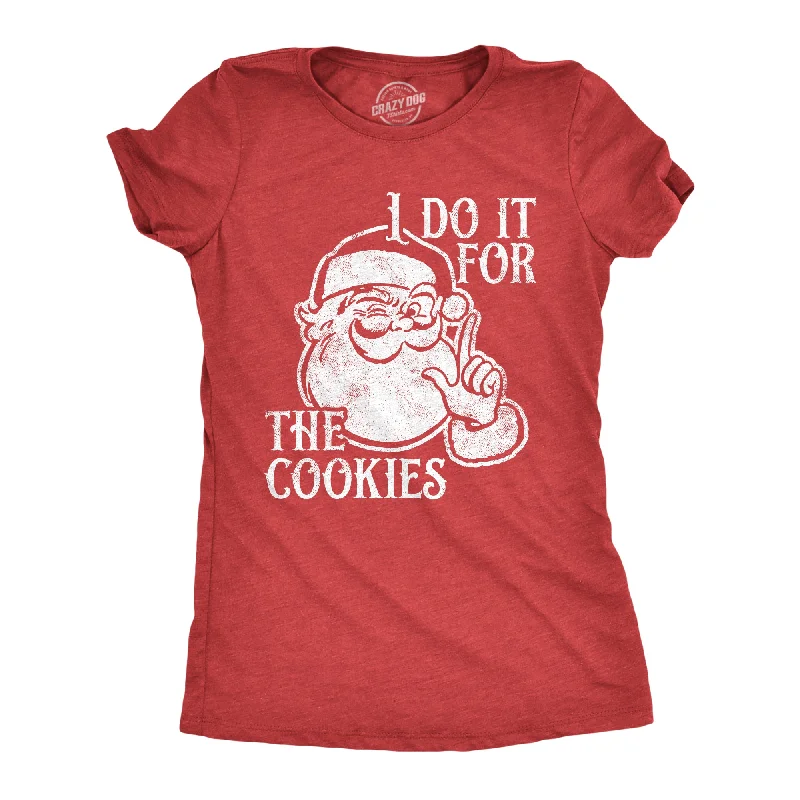 novelty T-shirt-I Do It For The Cookies Women's T Shirt