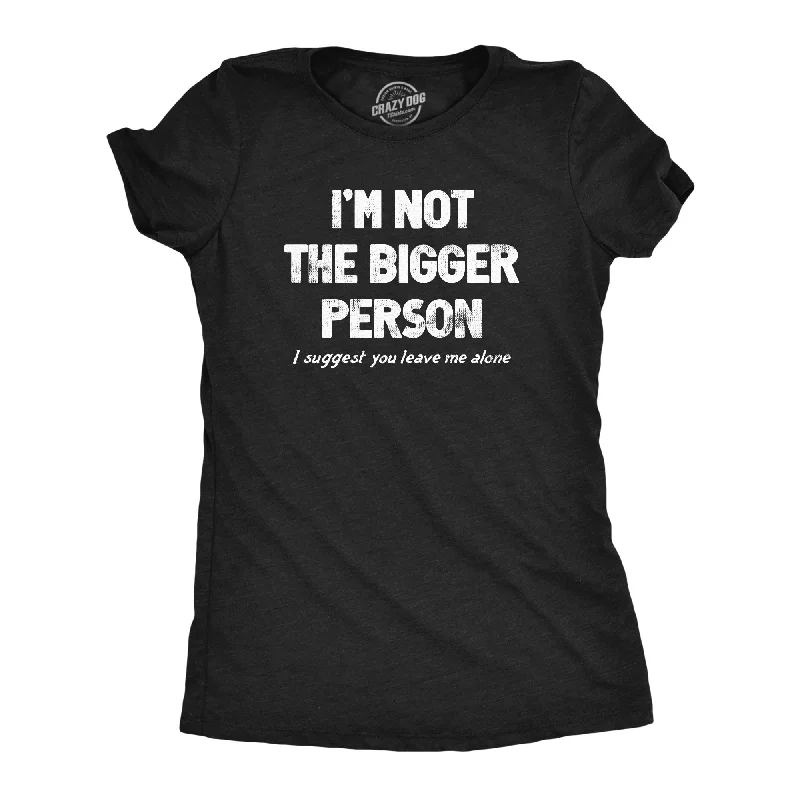 premium T-shirt-Im Not The Bigger Person Women's T Shirt