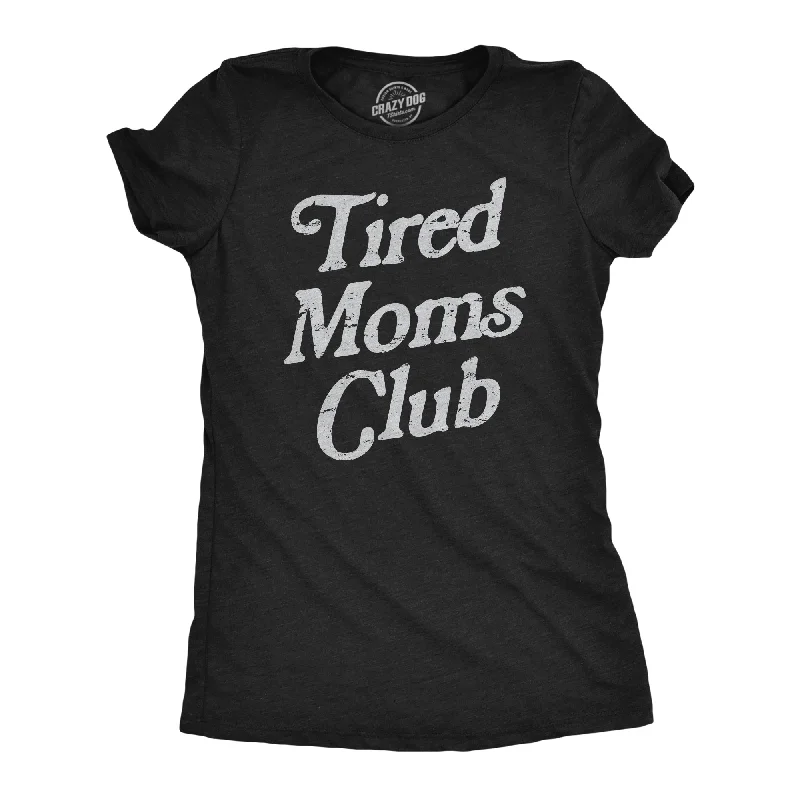 graphic art T-shirt-Tired Moms Club Women's T Shirt