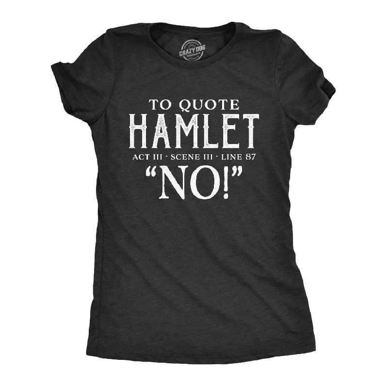 motivational quote T-shirt-To Quote Hamlet Women's T Shirt