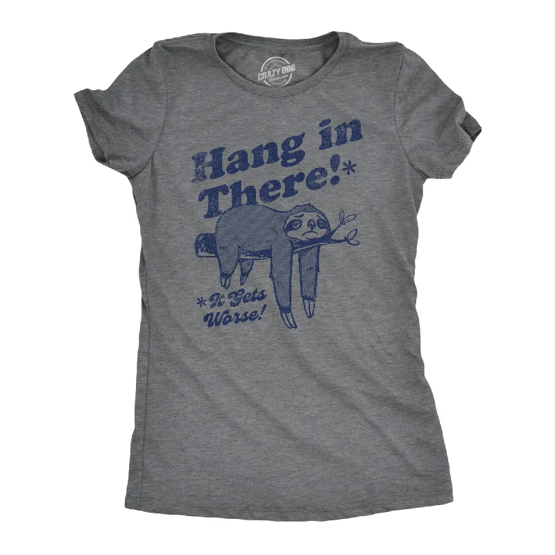 minimalistic T-shirt-Hang In There It Gets Worse Women's T Shirt