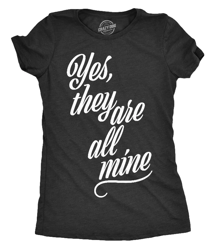 festival style T-shirt-Yes They Are All Mine Women's T Shirt