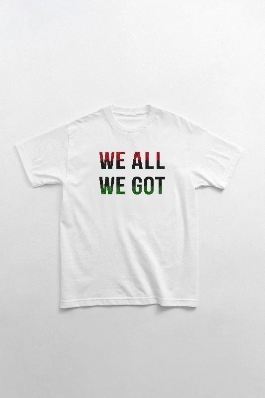 festival T-shirt-We All We Got T-Shirt