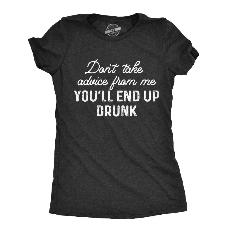 premium T-shirt-Don't Take Advice From Me Women's T Shirt