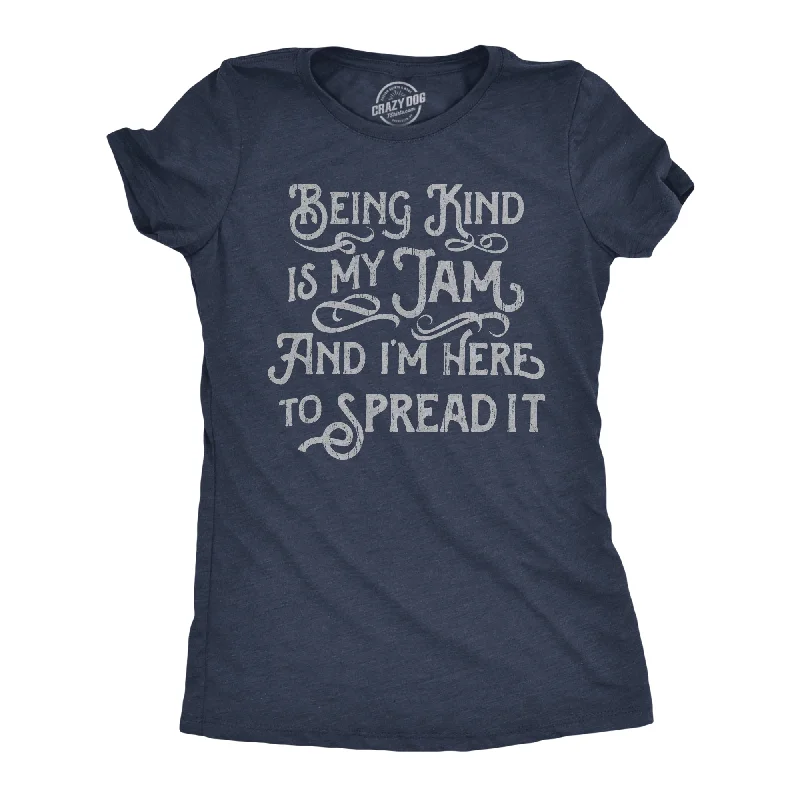 motivational quote T-shirt-Being Kind Is My Jam And Im Here To Spread It Women's T Shirt