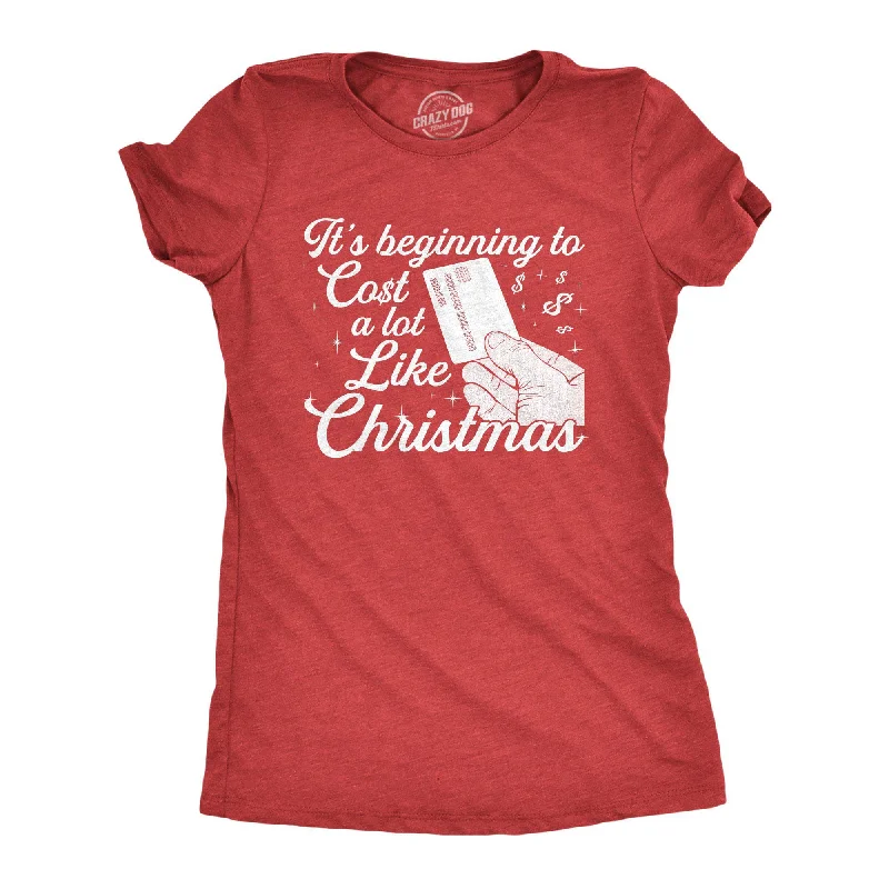 rebellious T-shirt-It's Beginning To Cost A Lot Like Christmas Women's T Shirt