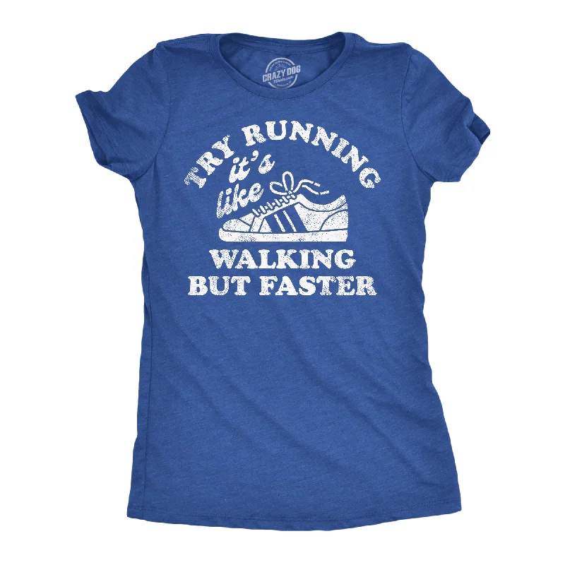 summer T-shirt-Try Running Its Like Walking But Faster Women's T Shirt